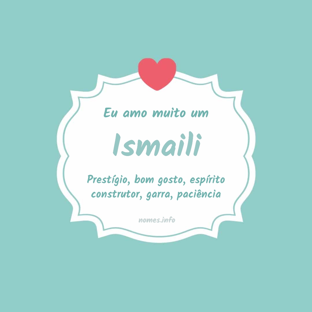 Eu amo muito Ismaili