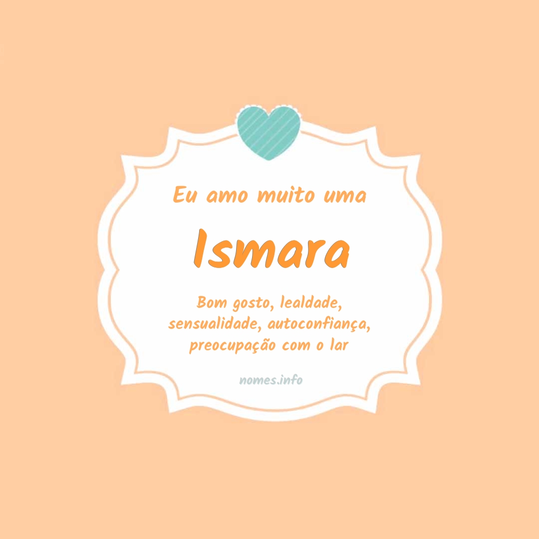 Eu amo muito Ismara