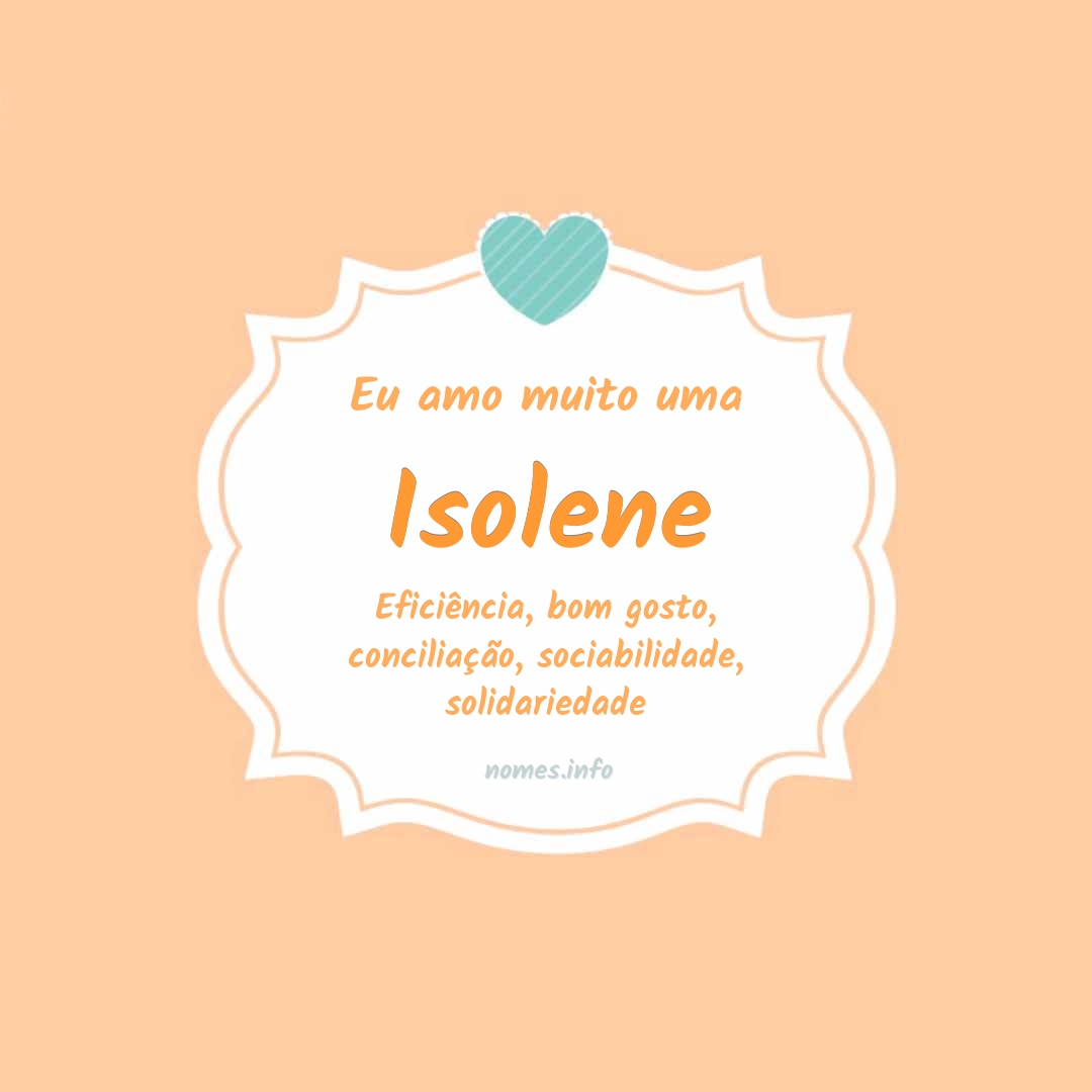 Eu amo muito Isolene