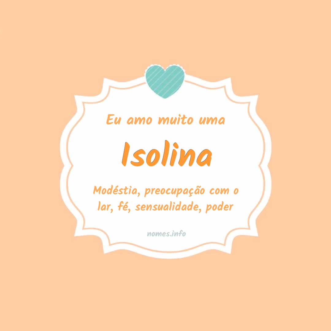 Eu amo muito Isolina