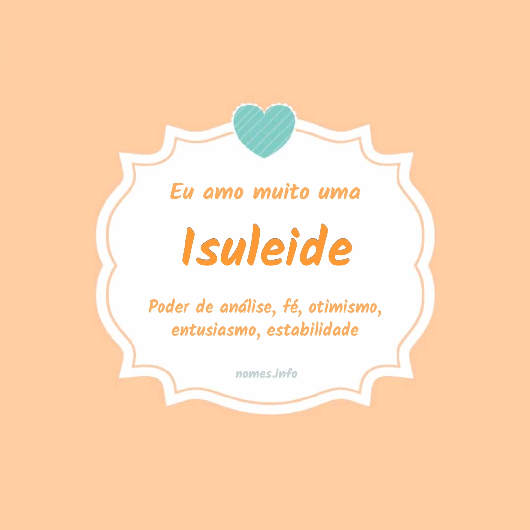 Eu amo muito Isuleide
