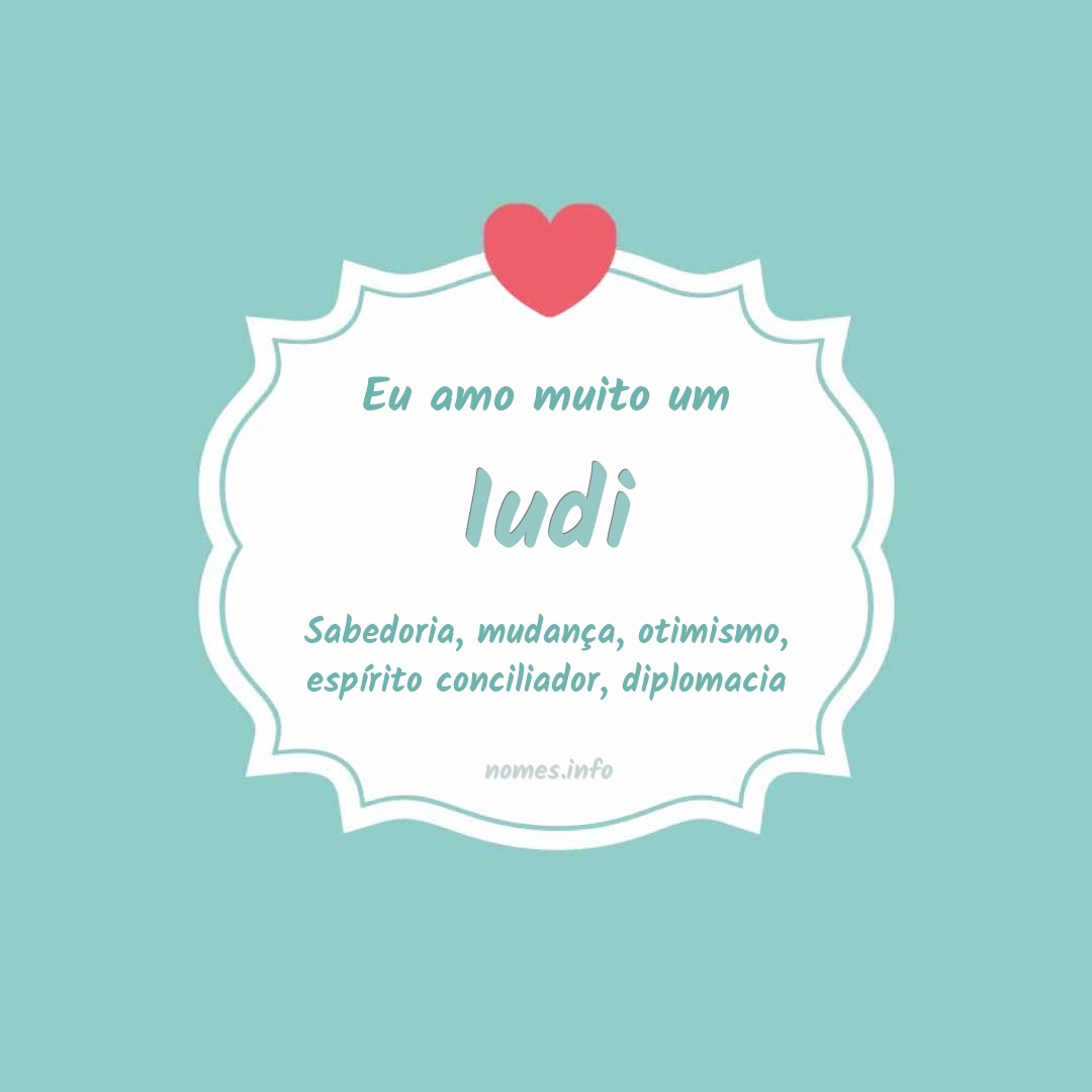 Eu amo muito Iudi