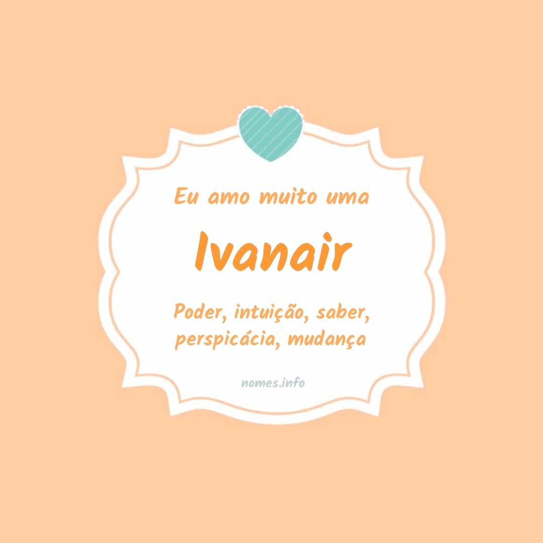 Eu amo muito Ivanair