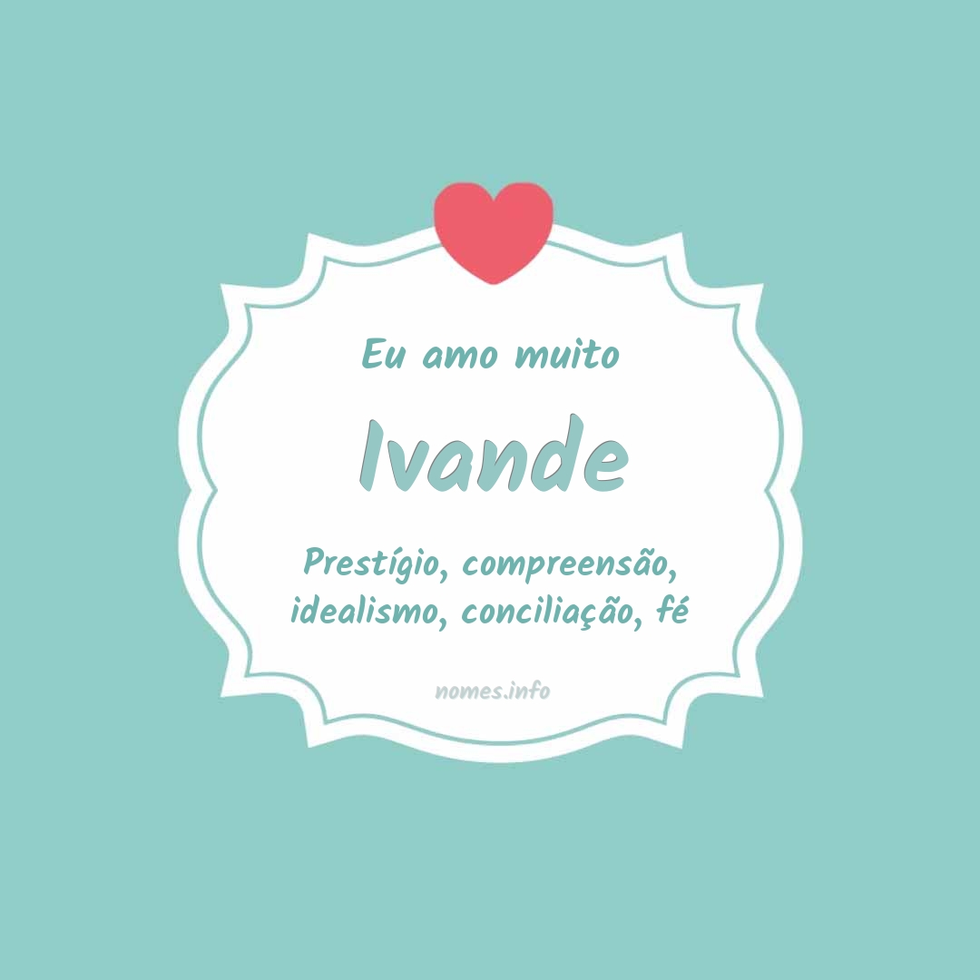 Eu amo muito Ivande