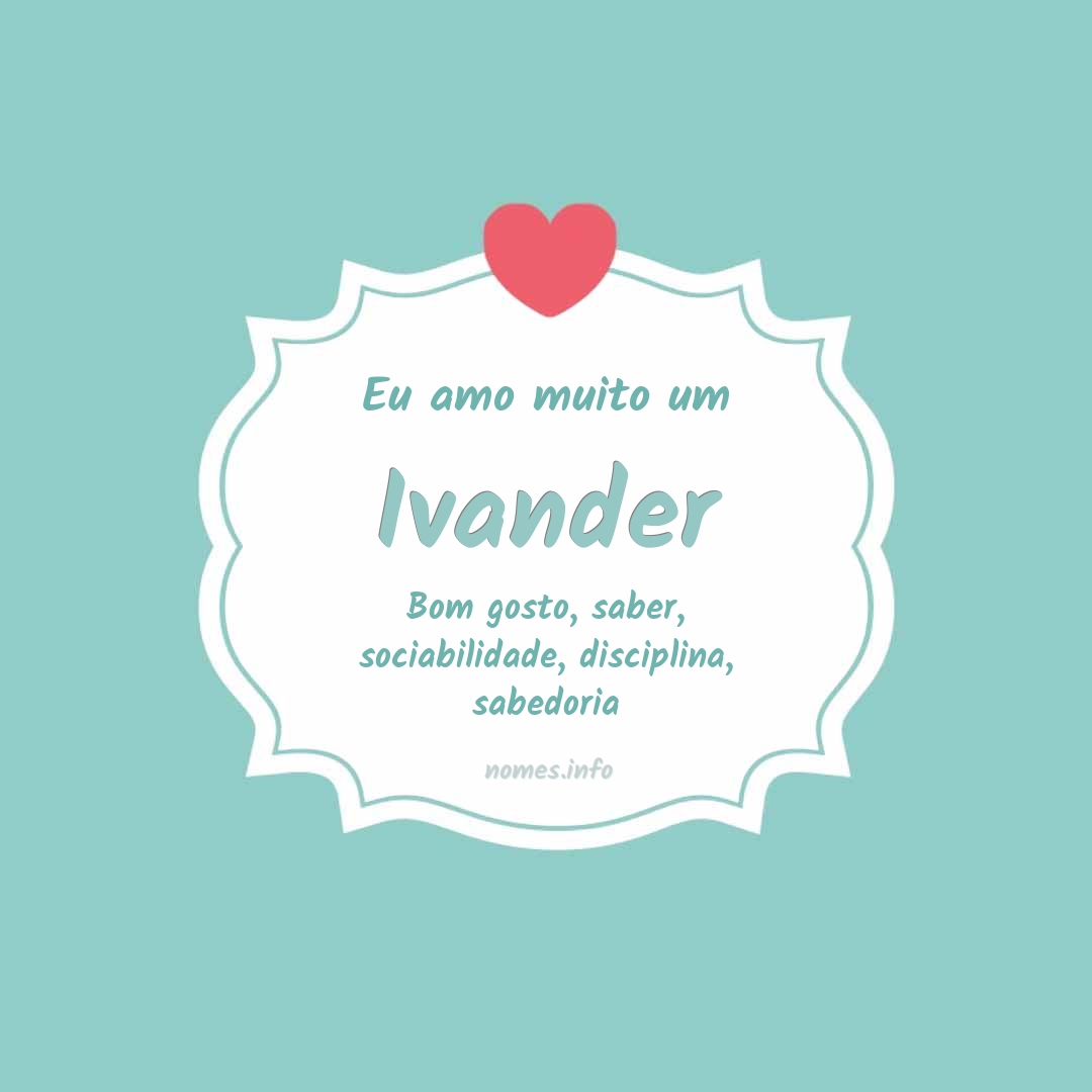 Eu amo muito Ivander