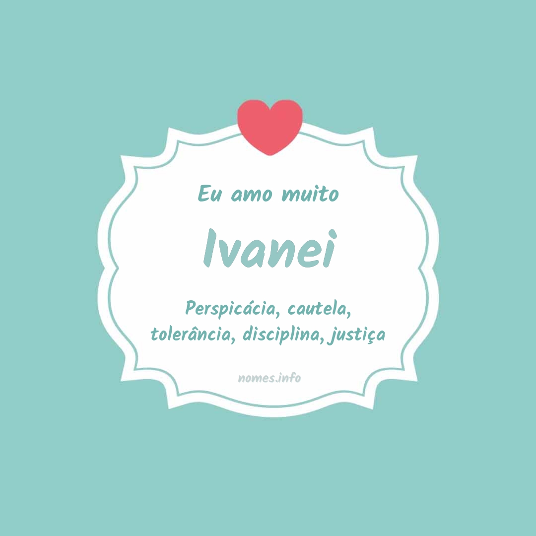 Eu amo muito Ivanei