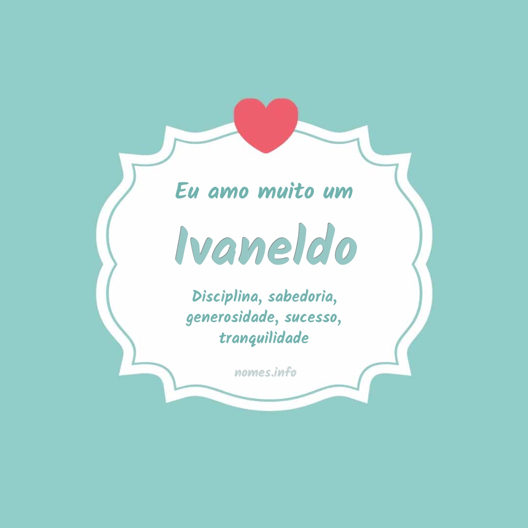 Eu amo muito Ivaneldo