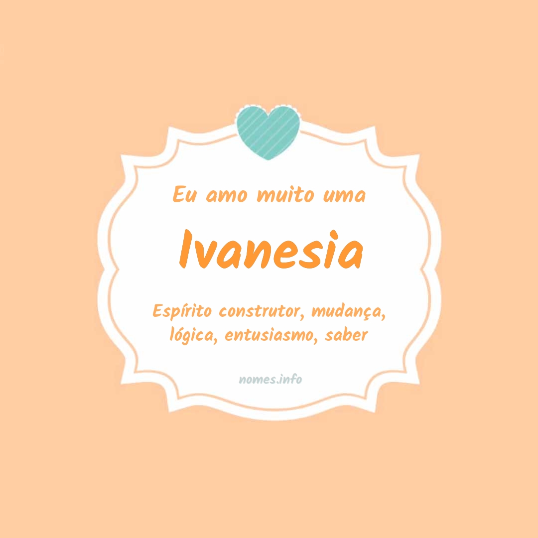 Eu amo muito Ivanesia