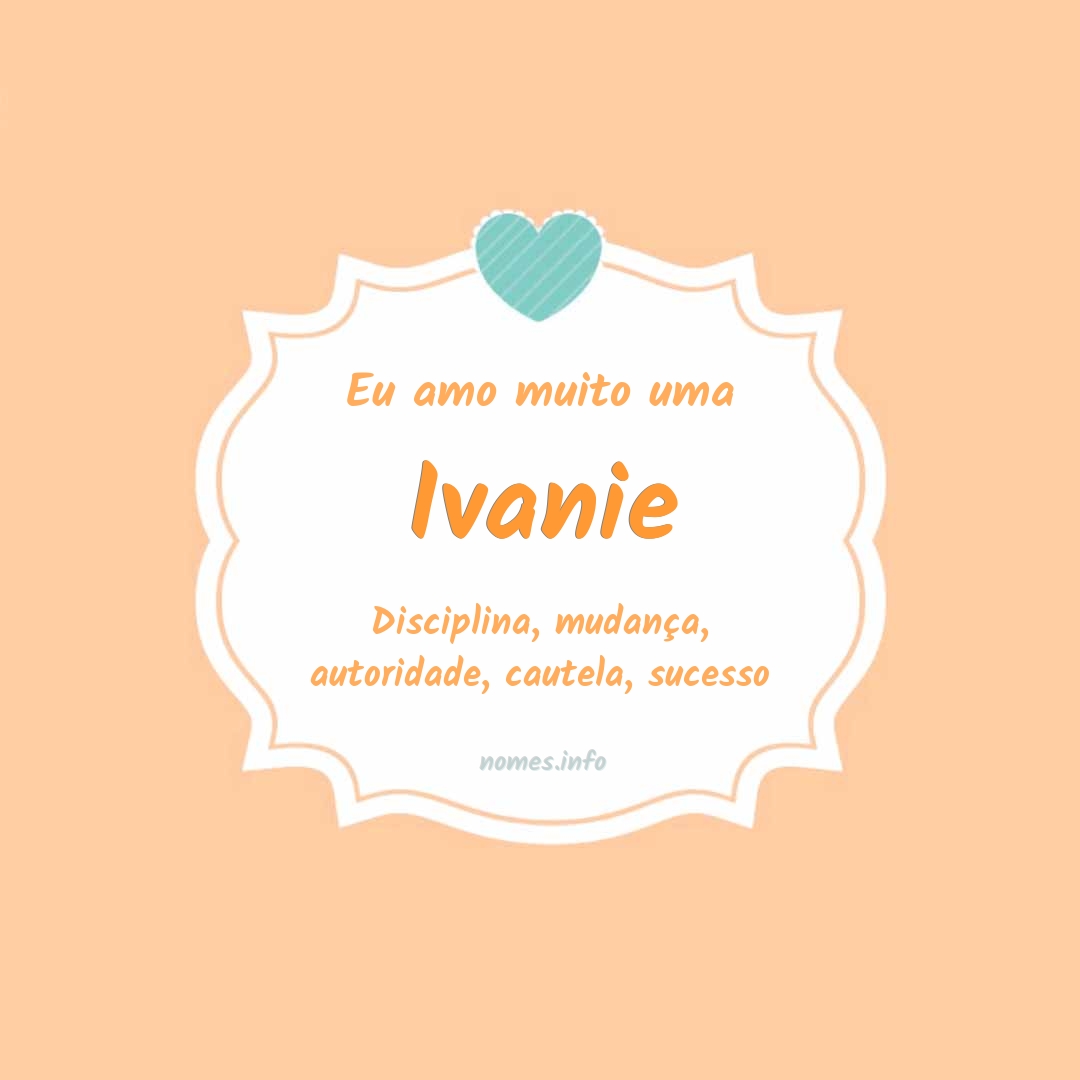 Eu amo muito Ivanie
