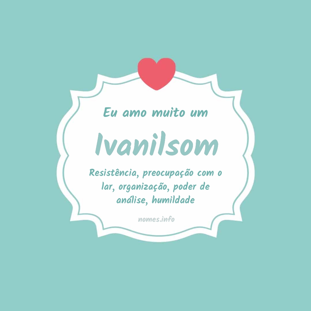 Eu amo muito Ivanilsom