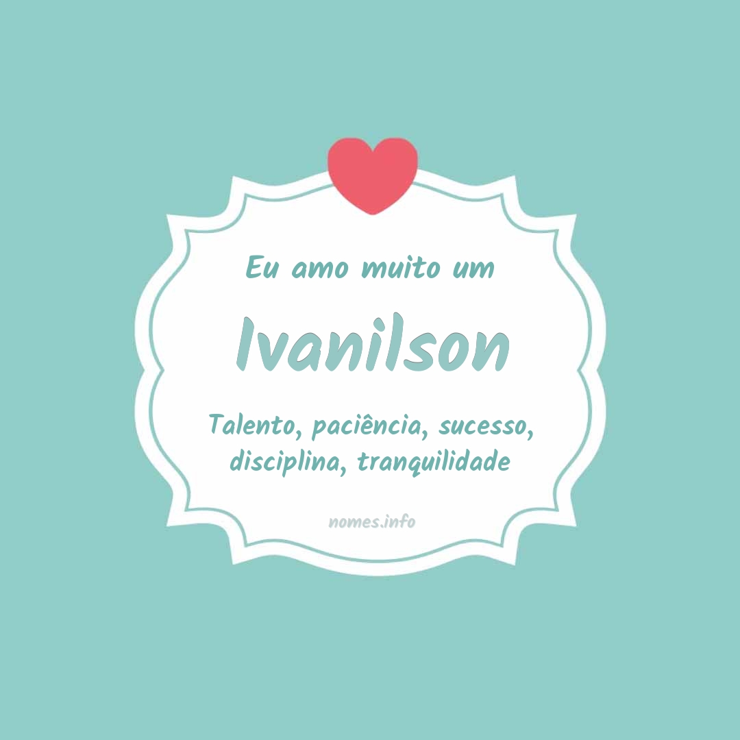 Eu amo muito Ivanilson