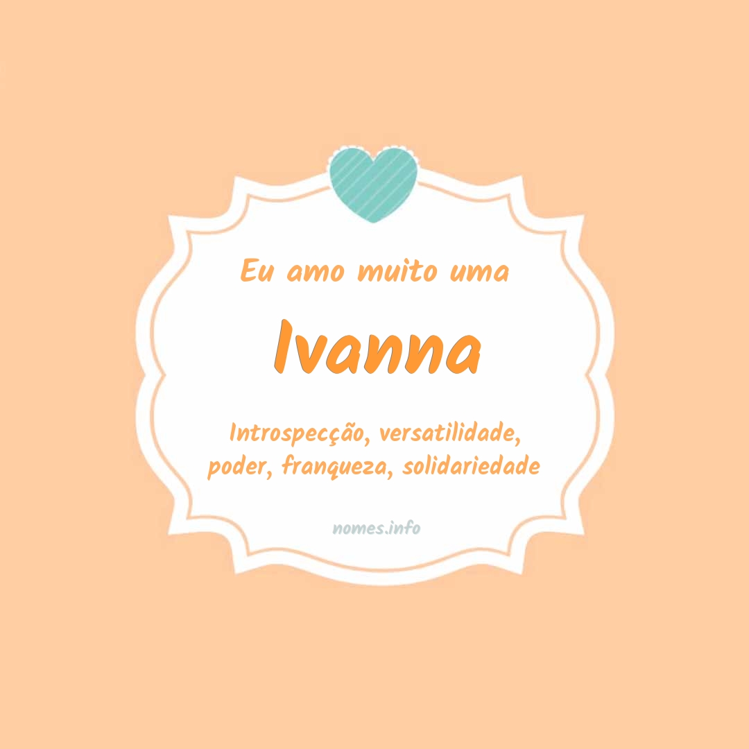 Eu amo muito Ivanna