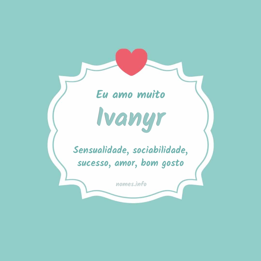 Eu amo muito Ivanyr