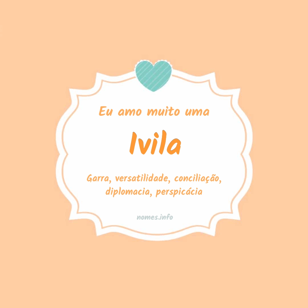 Eu amo muito Ivila