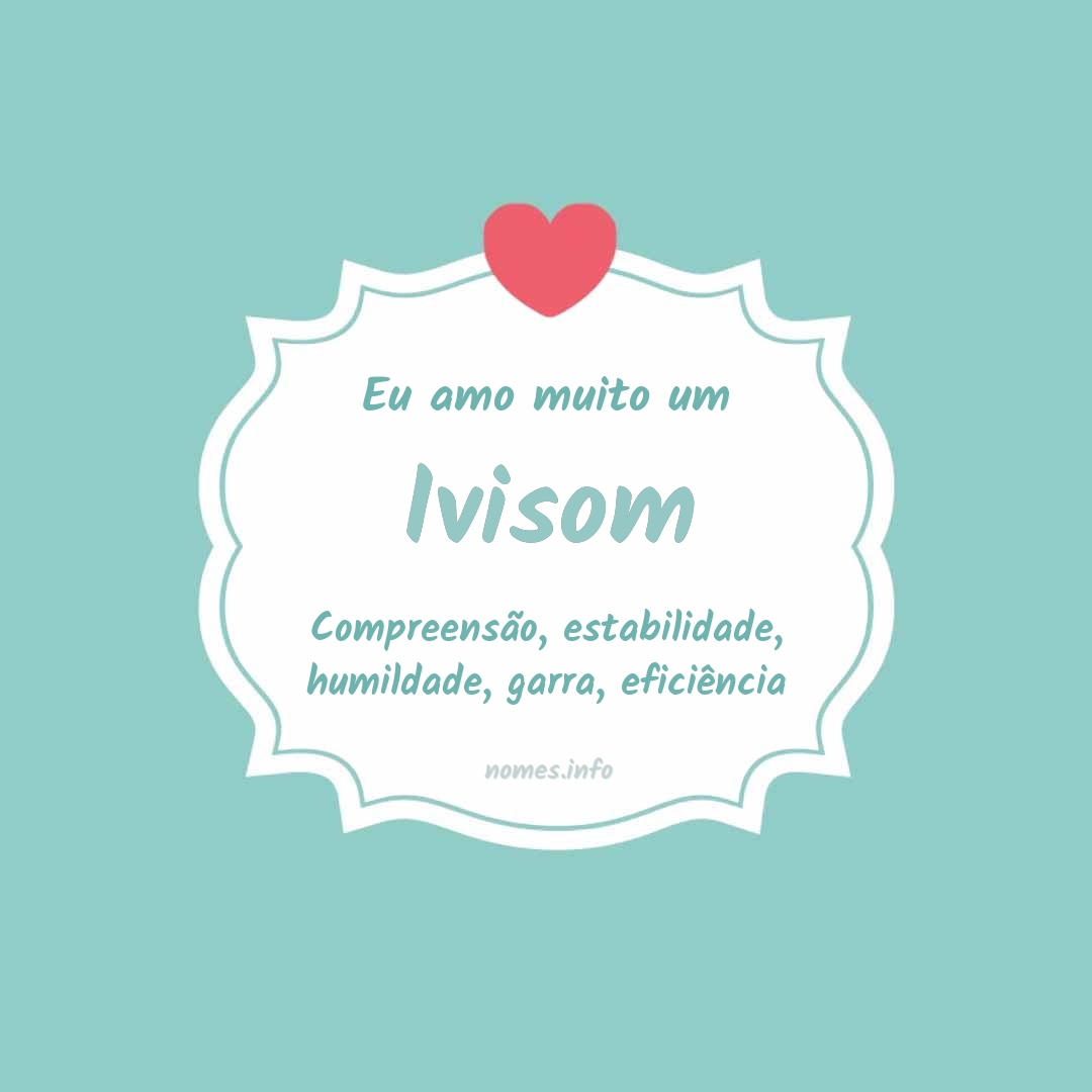 Eu amo muito Ivisom