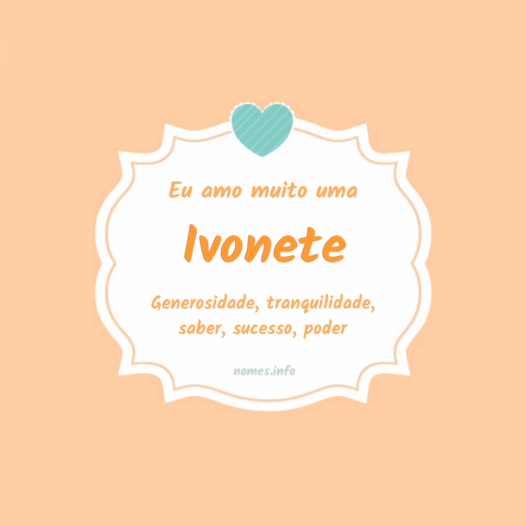 Eu amo muito Ivonete