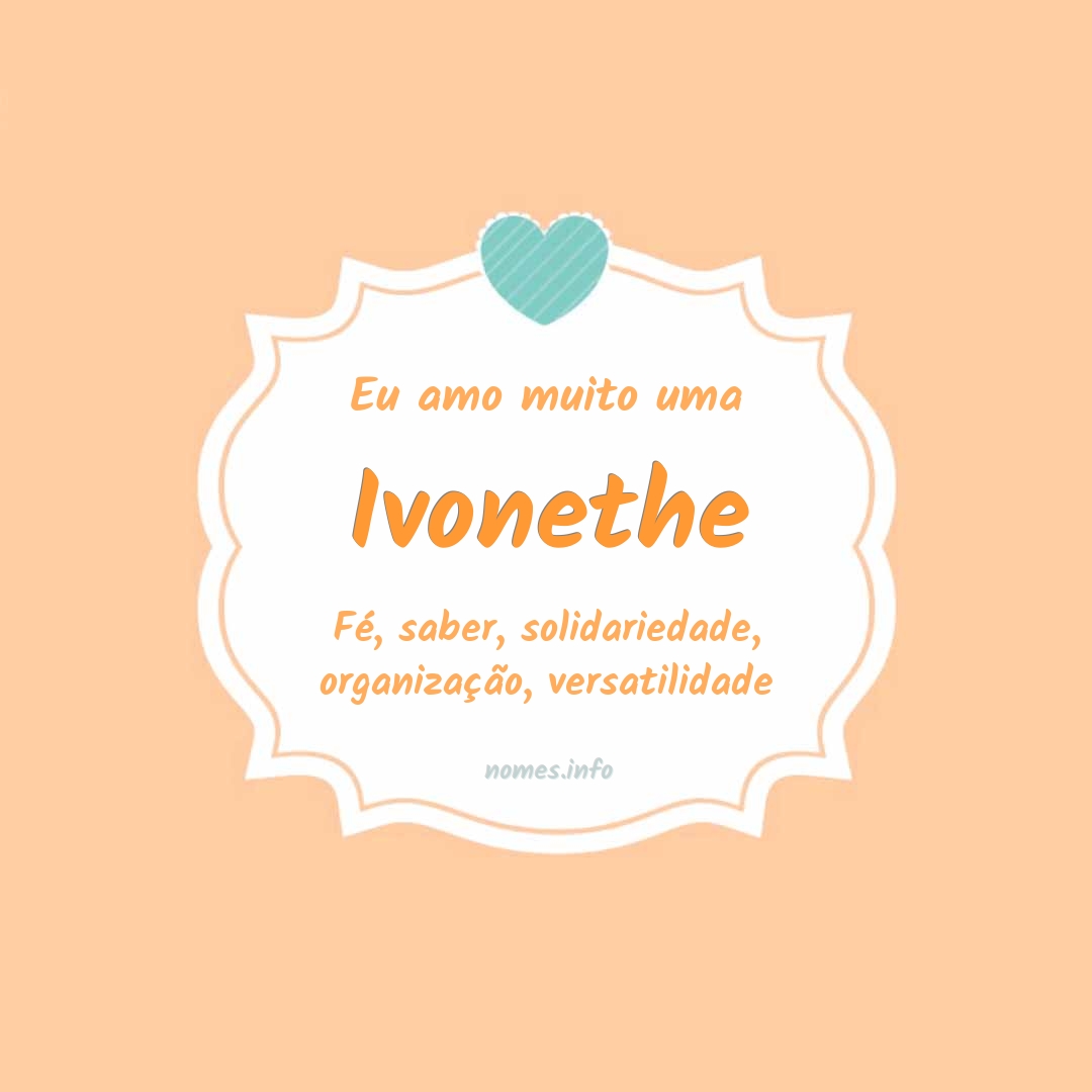 Eu amo muito Ivonethe