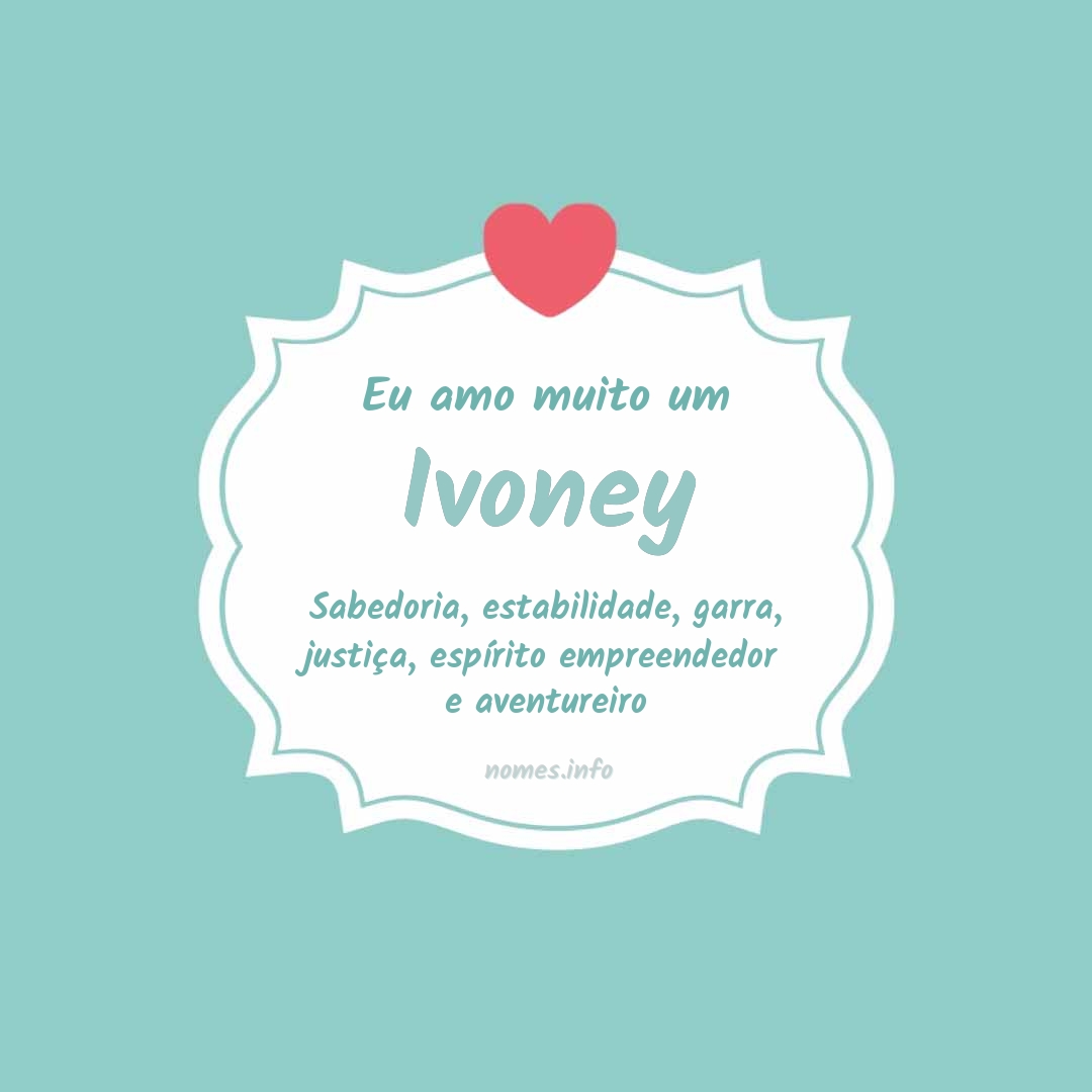 Eu amo muito Ivoney