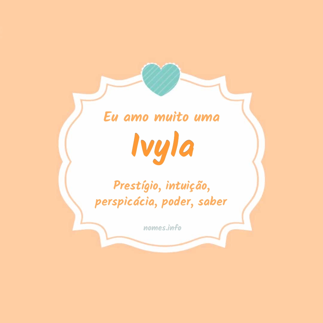 Eu amo muito Ivyla