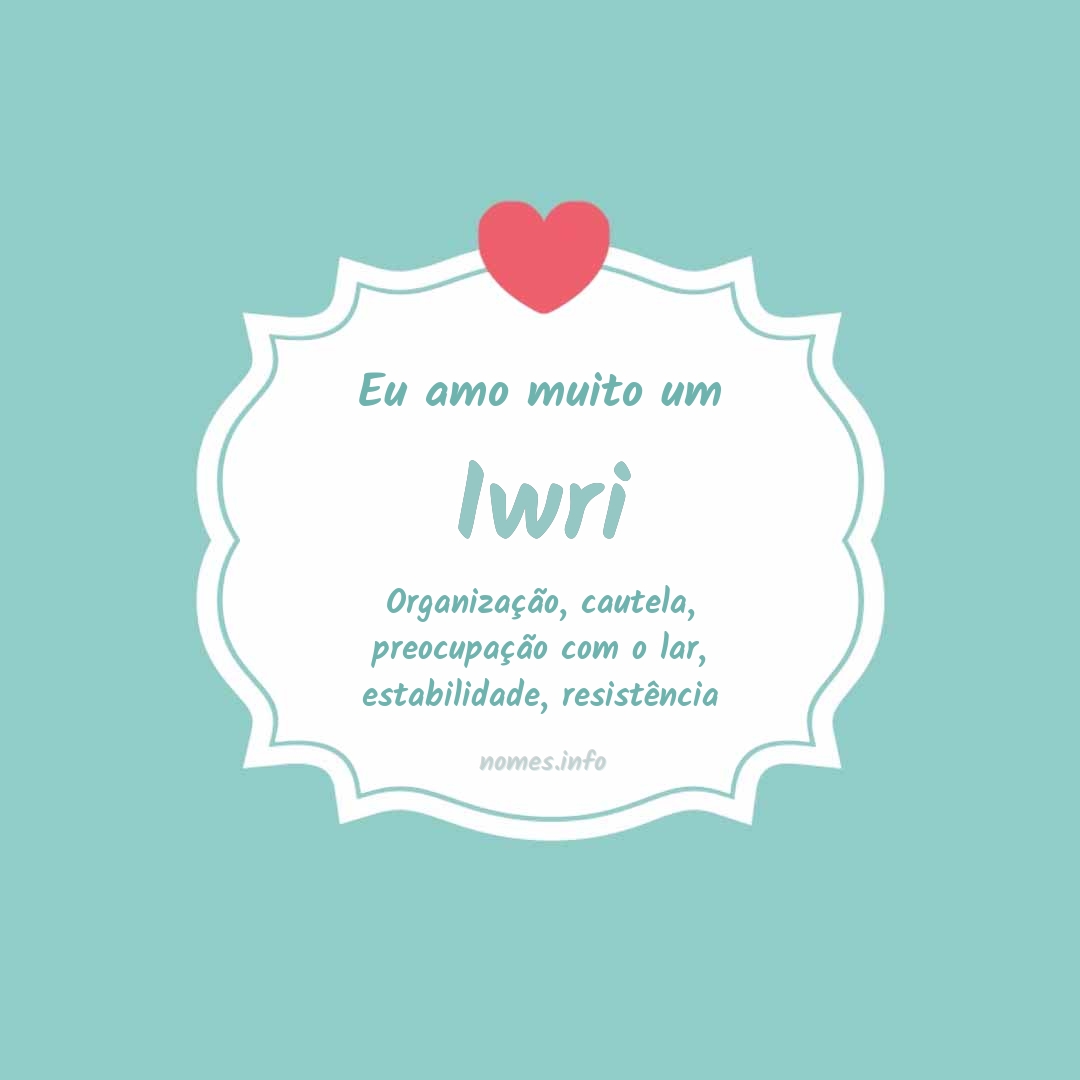 Eu amo muito Iwri