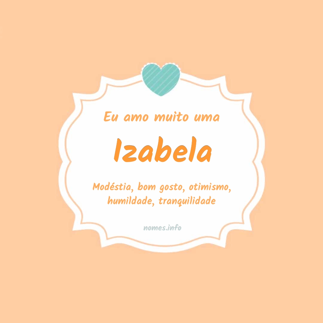 Eu amo muito Izabela