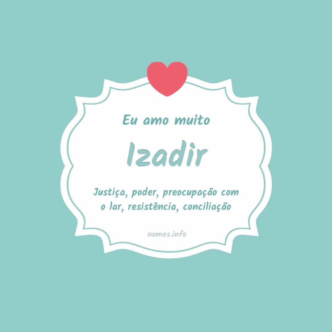 Eu amo muito Izadir