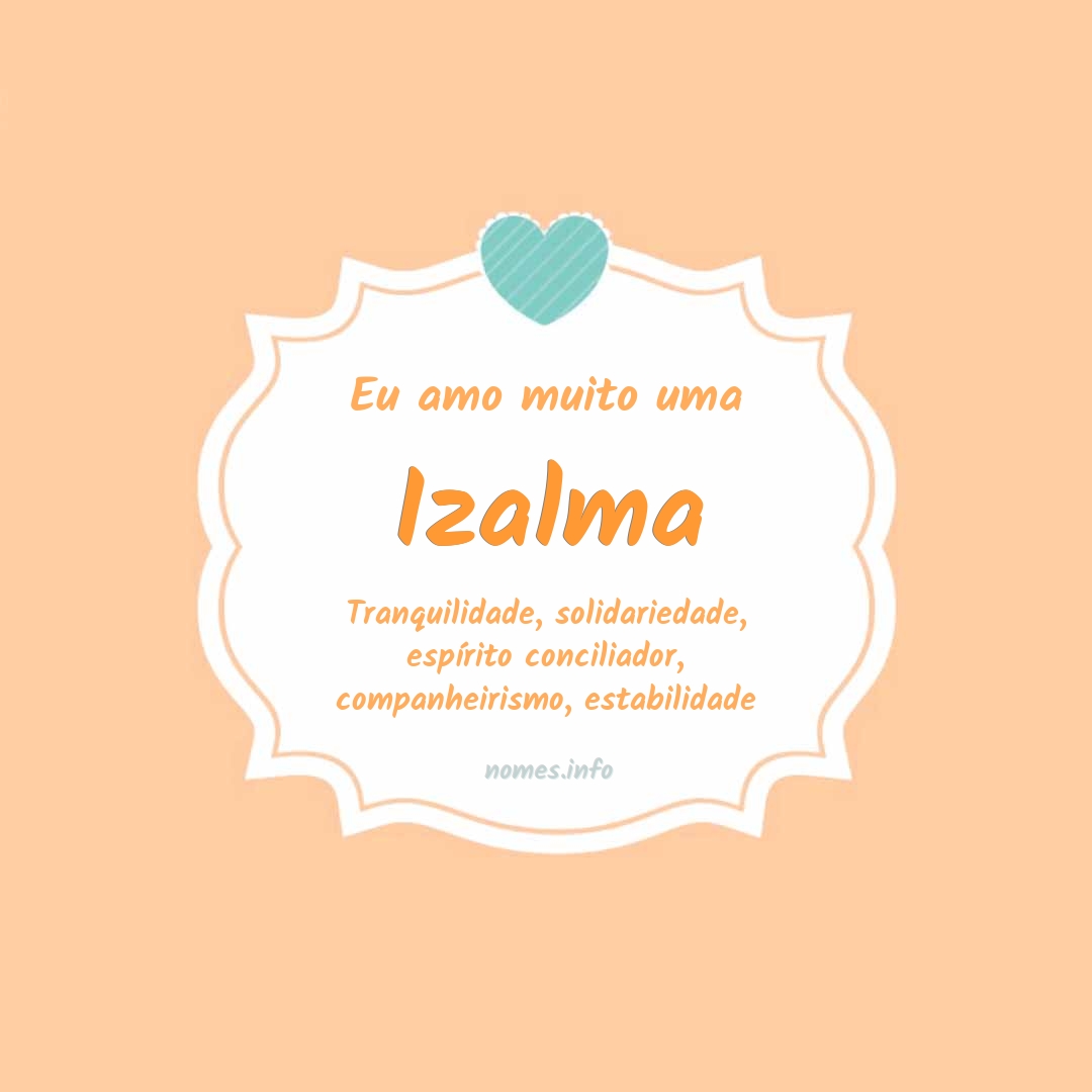 Eu amo muito Izalma