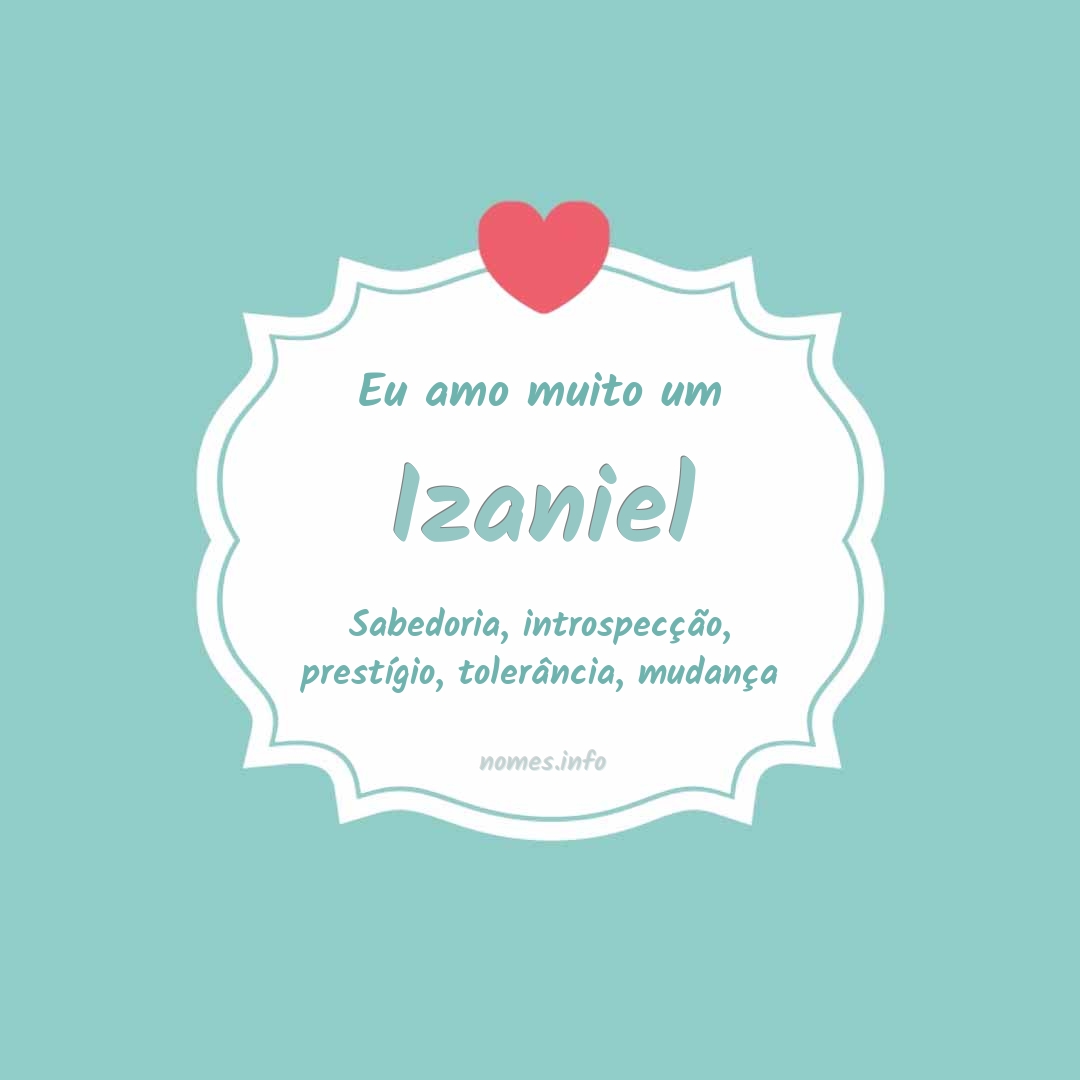 Eu amo muito Izaniel