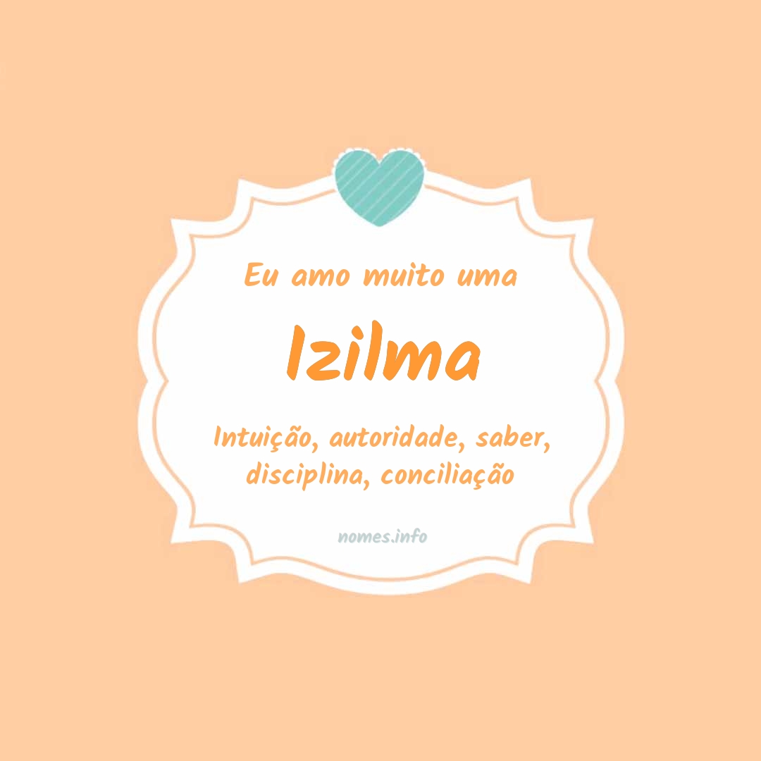 Eu amo muito Izilma