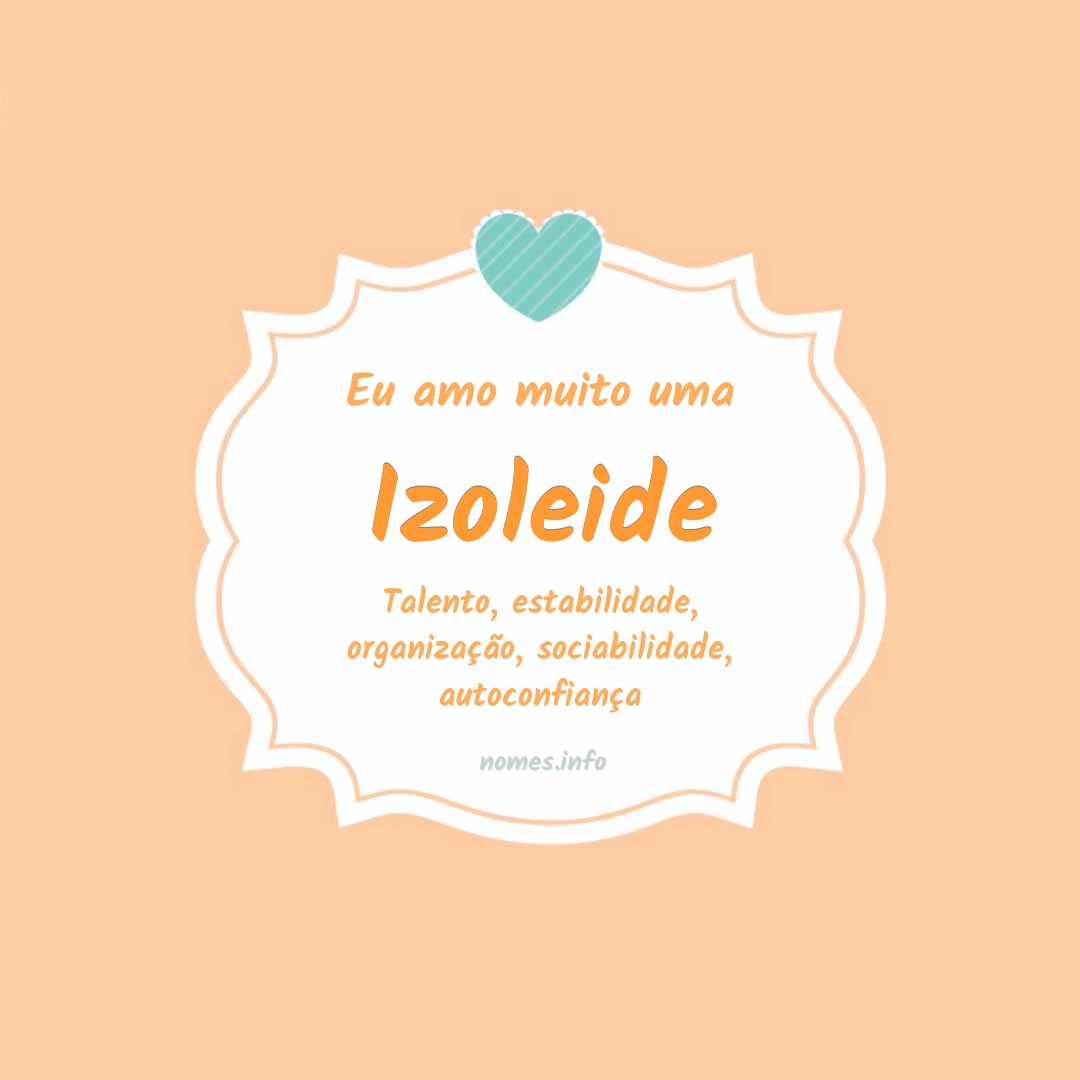 Eu amo muito Izoleide