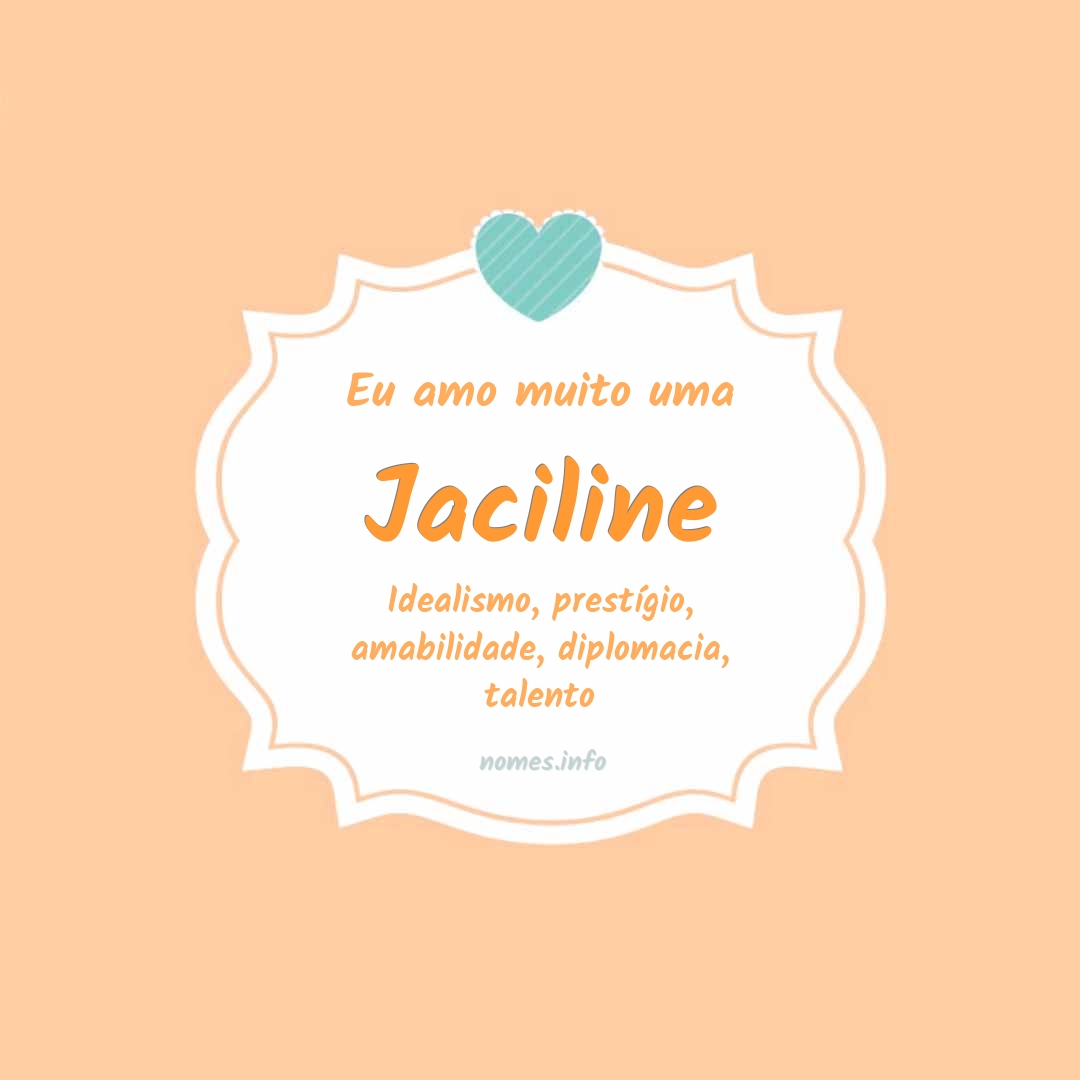 Eu amo muito Jaciline