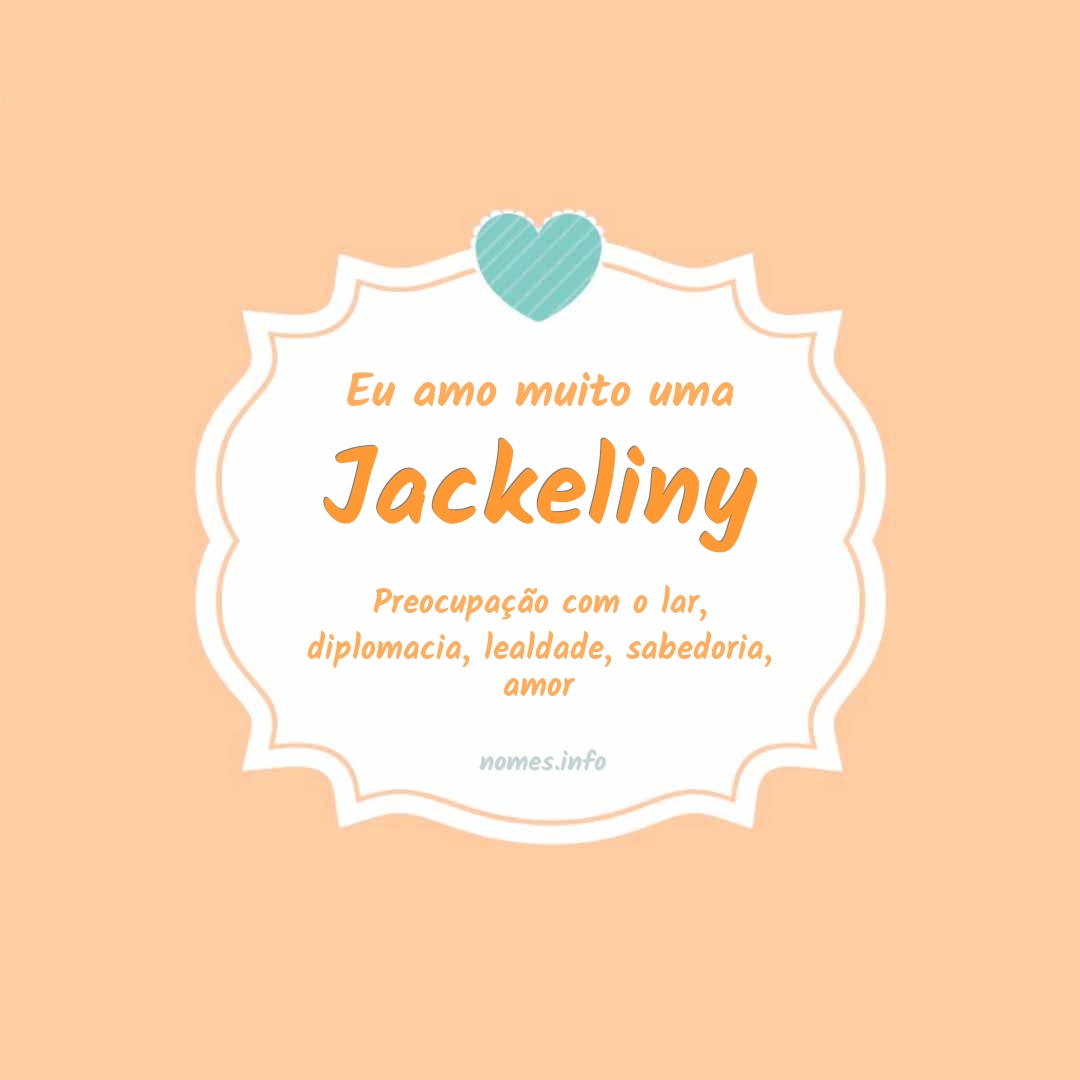 Eu amo muito Jackeliny