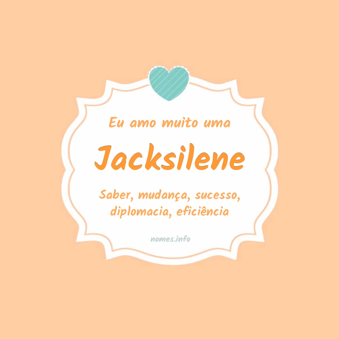 Eu amo muito Jacksilene