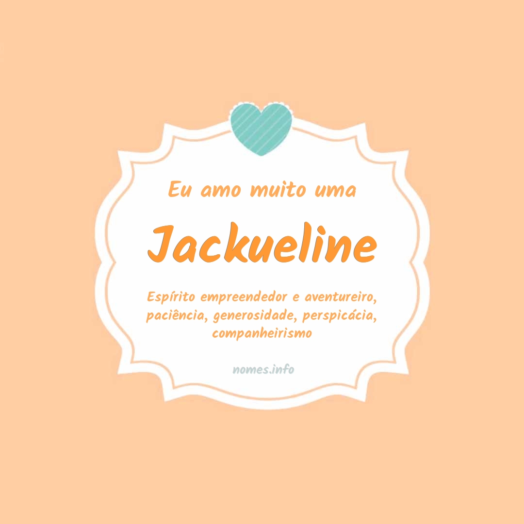 Eu amo muito Jackueline