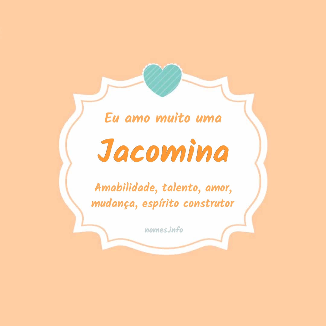 Eu amo muito Jacomina