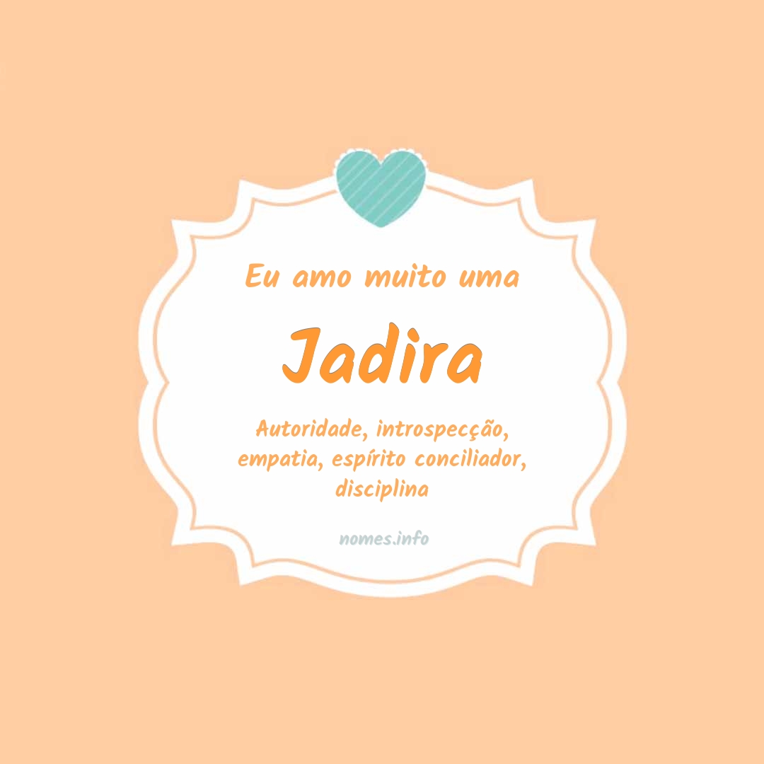 Eu amo muito Jadira