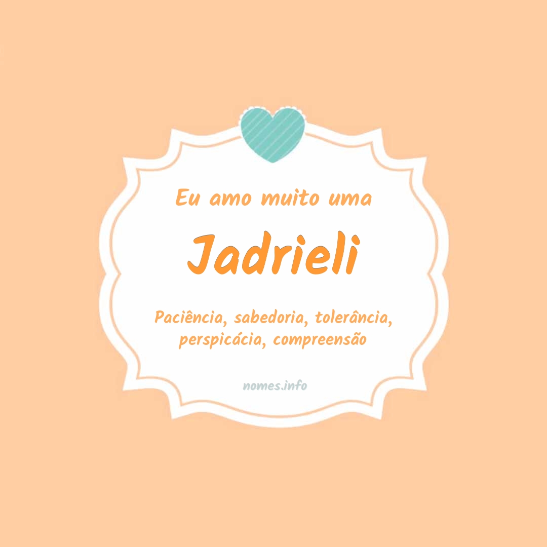 Eu amo muito Jadrieli