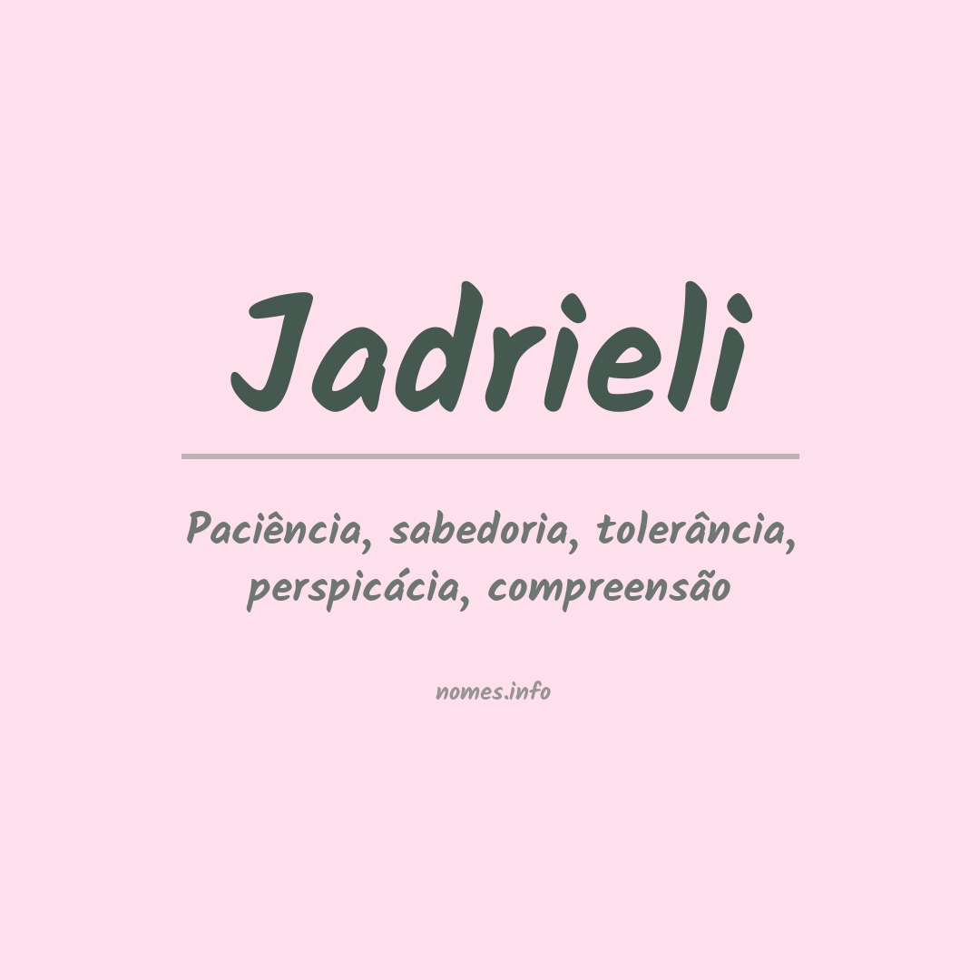 Significado do nome Jadrieli