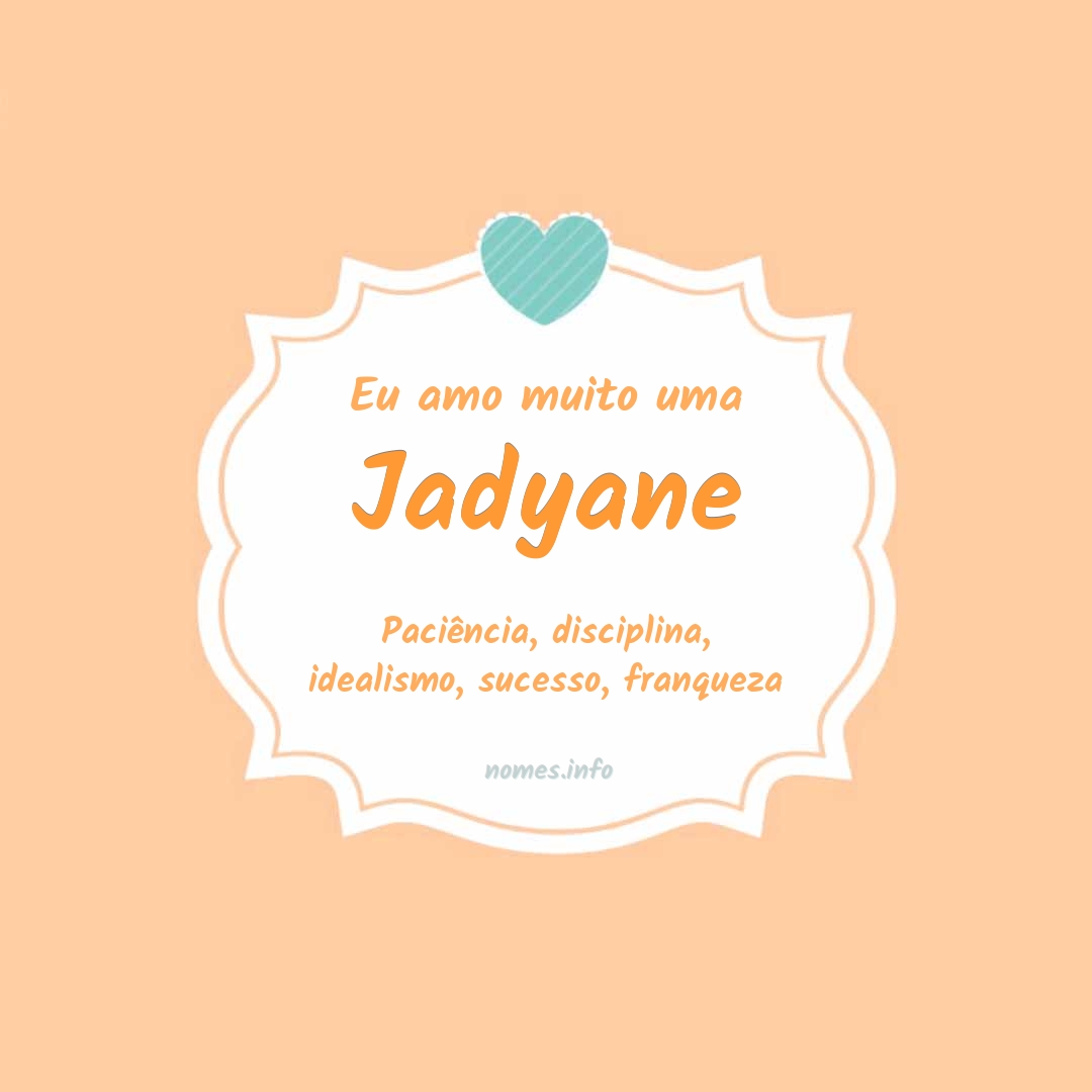 Eu amo muito Jadyane