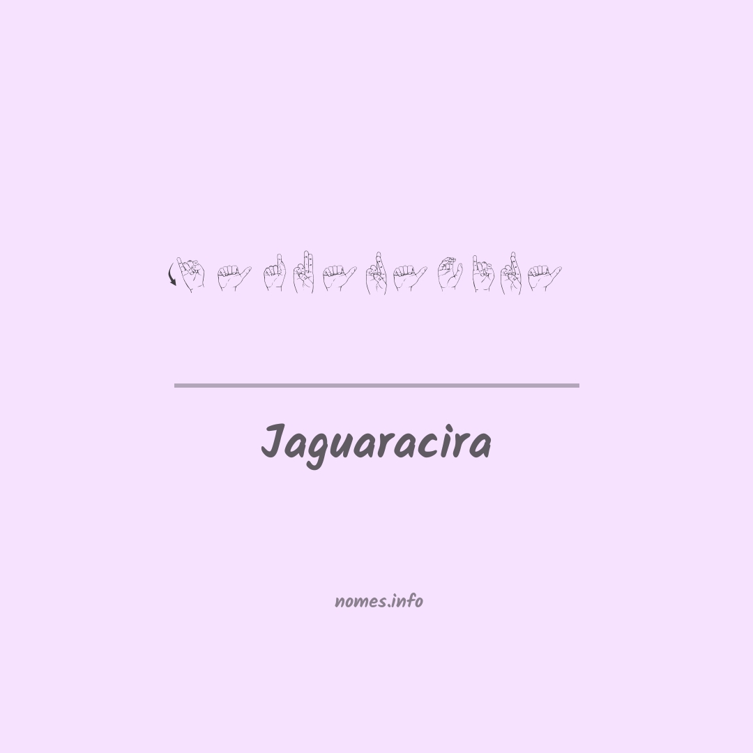 Jaguaracira em Libras