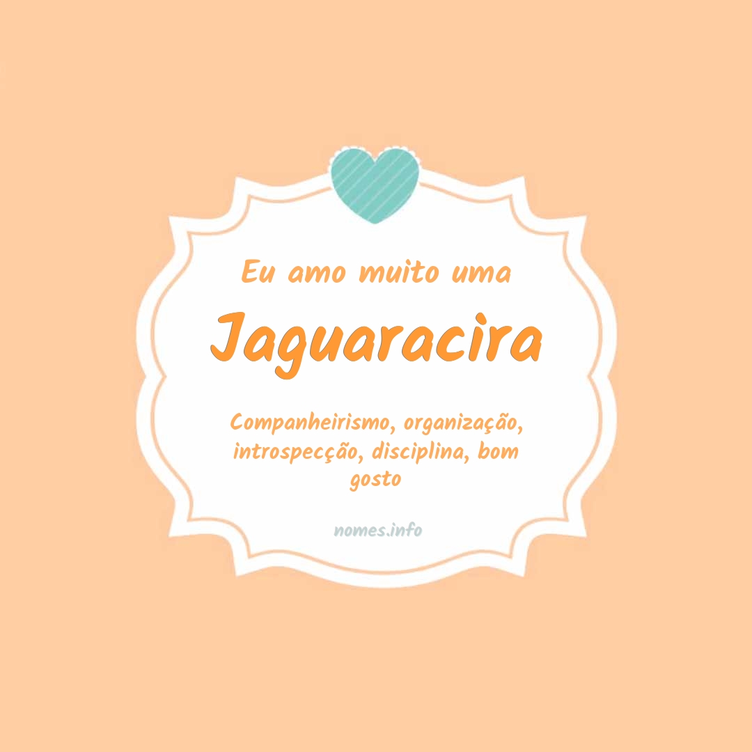 Eu amo muito Jaguaracira