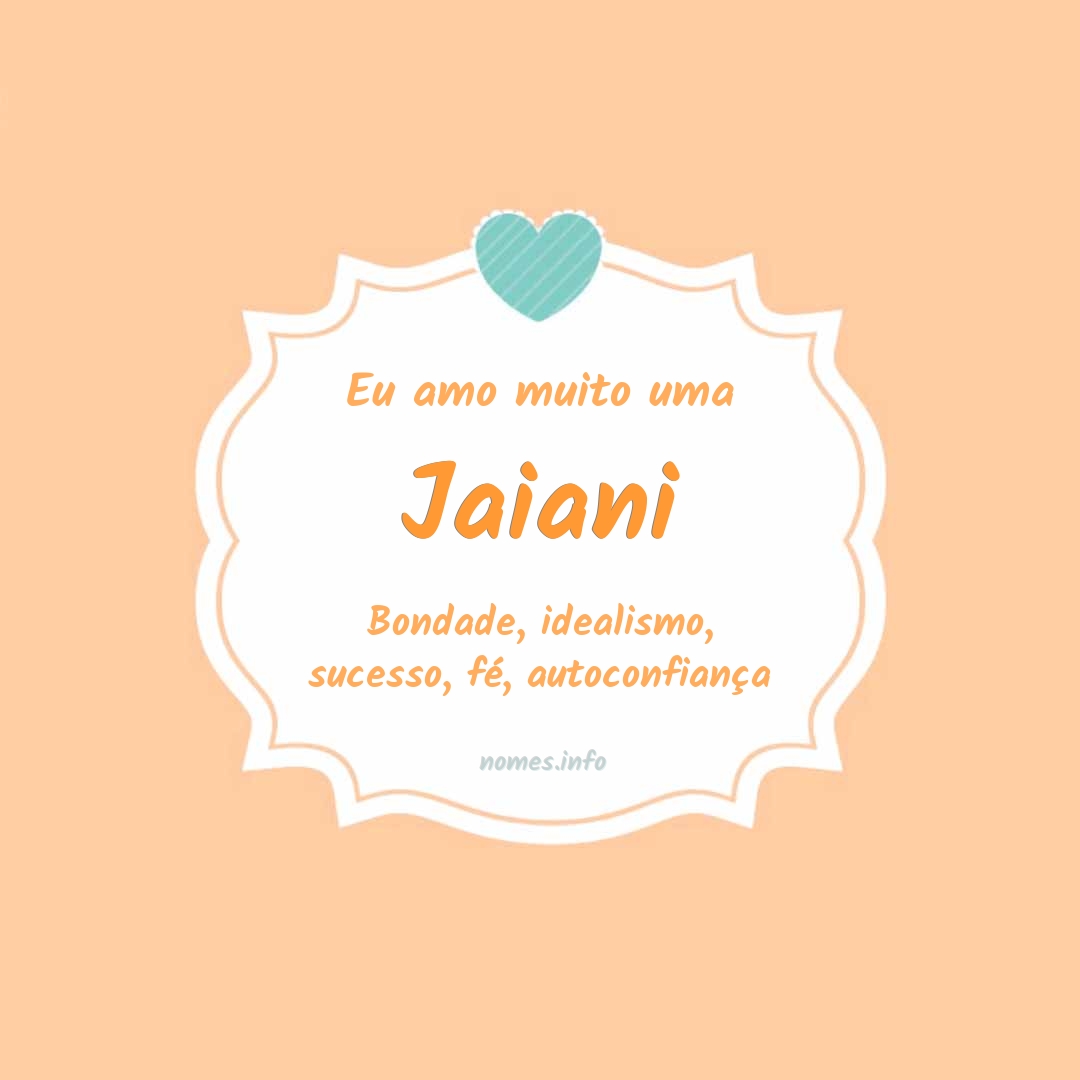 Eu amo muito Jaiani