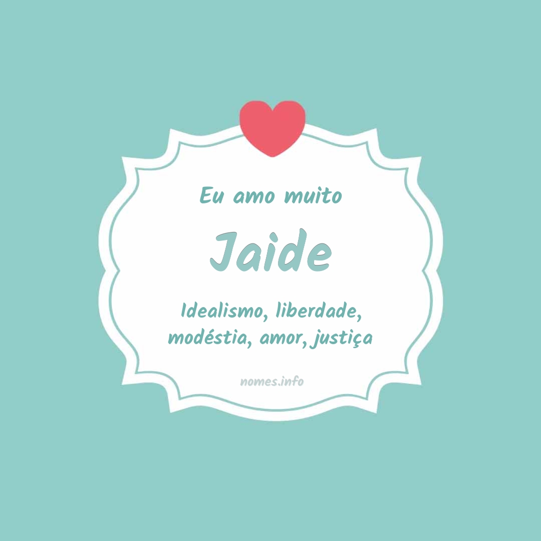 Eu amo muito Jaide