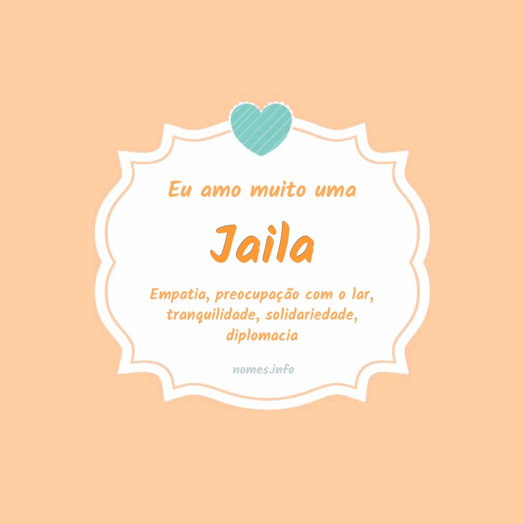 Eu amo muito Jaila