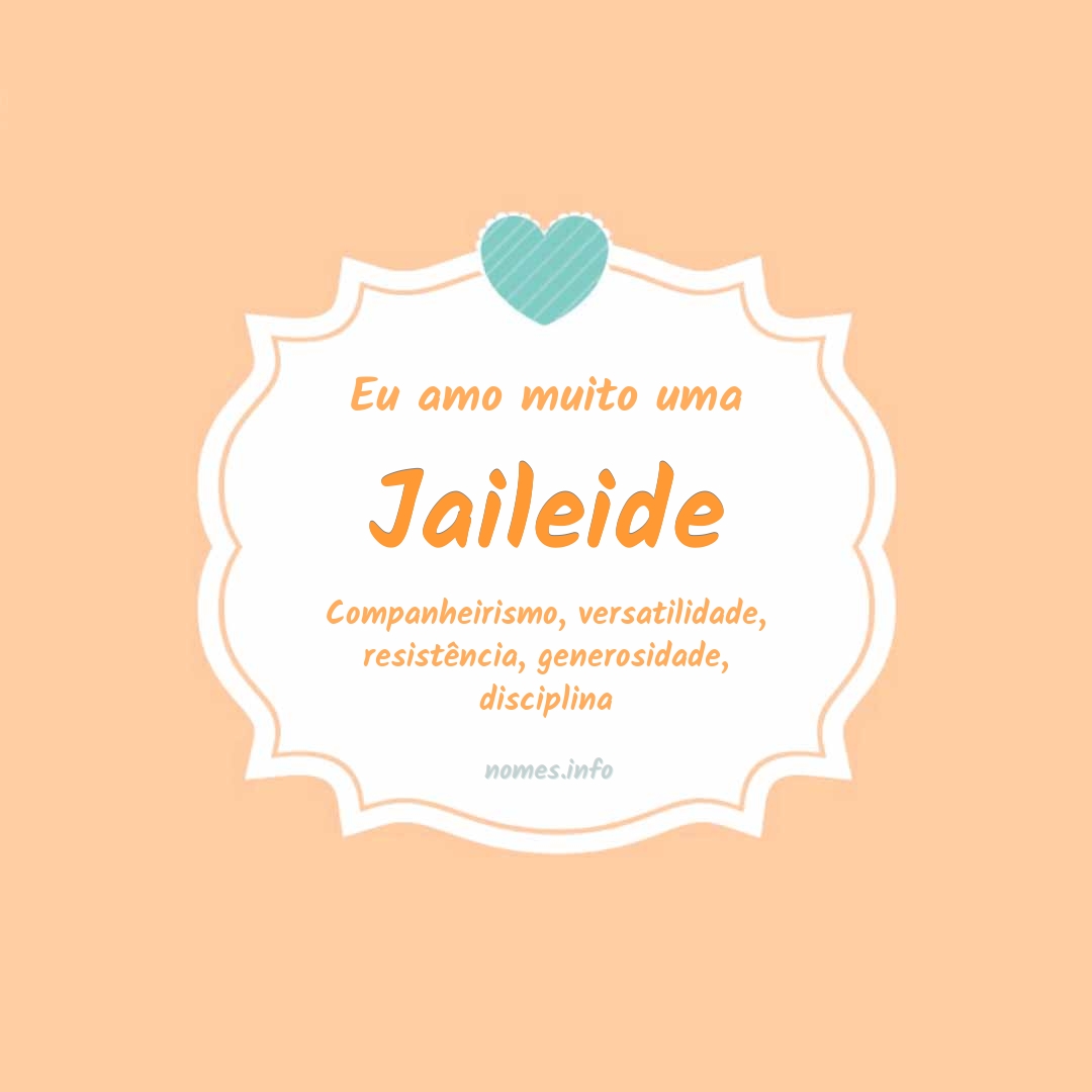 Eu amo muito Jaileide