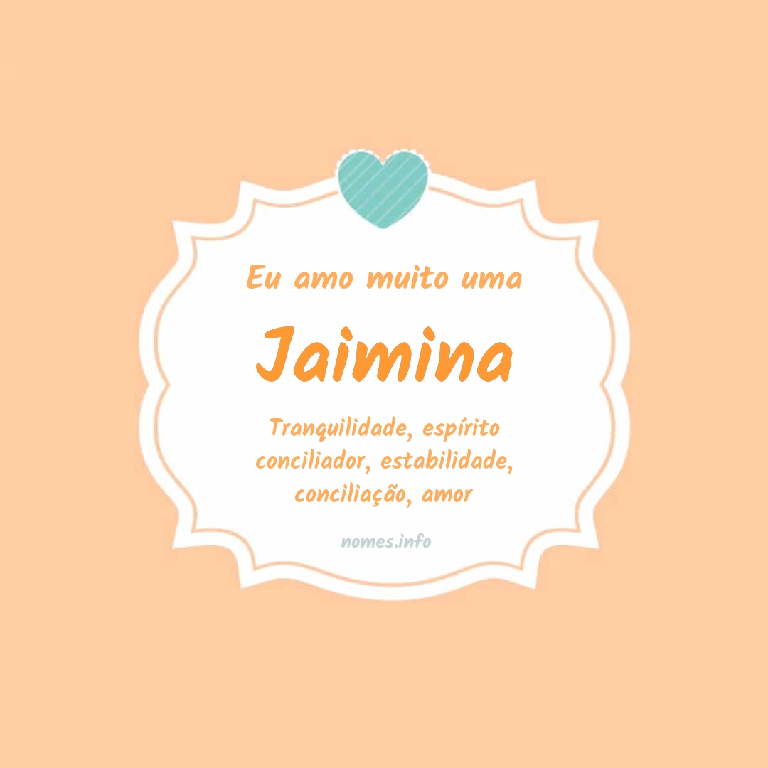 Eu amo muito Jaimina