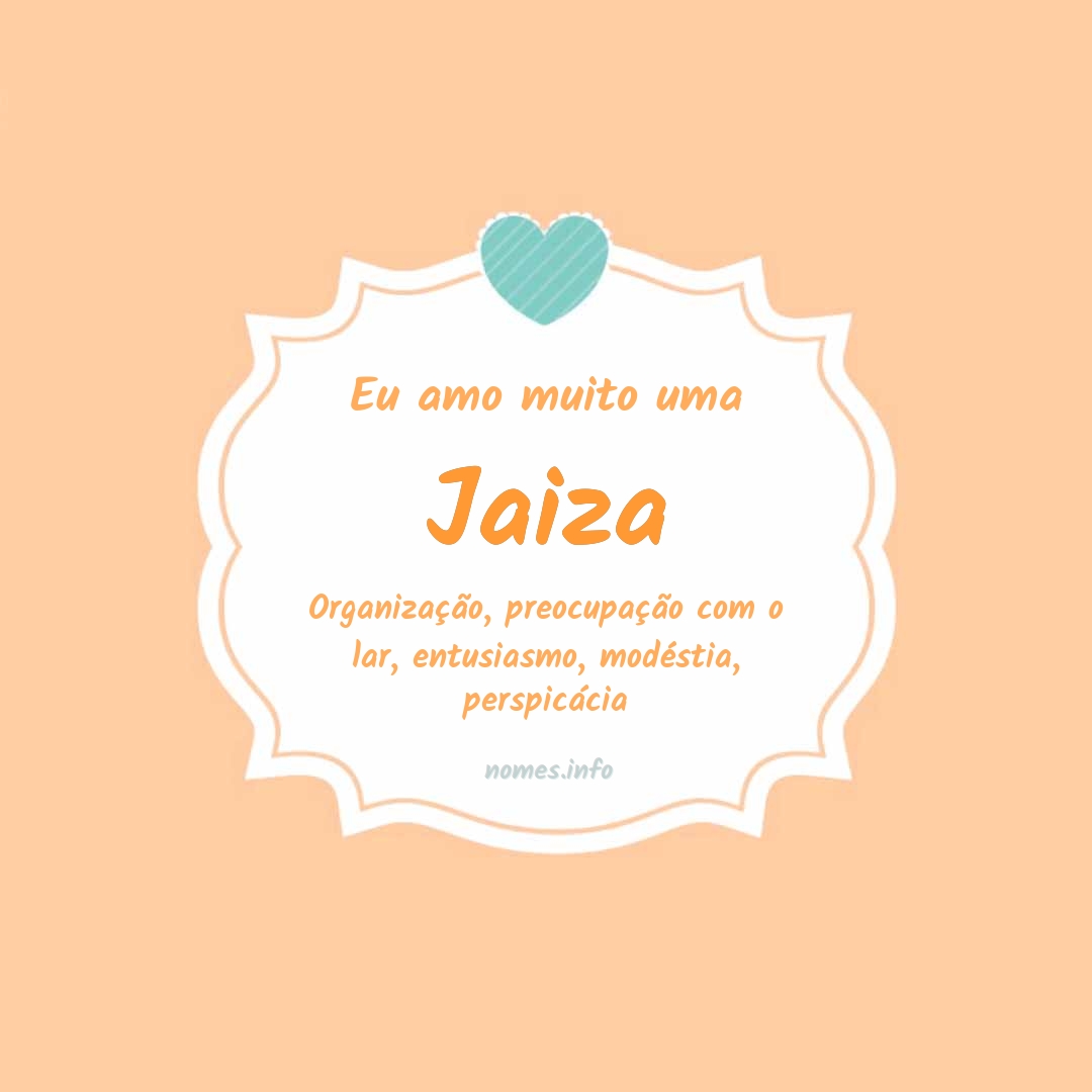 Eu amo muito Jaiza