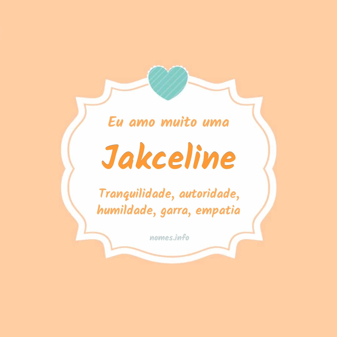 Eu amo muito Jakceline