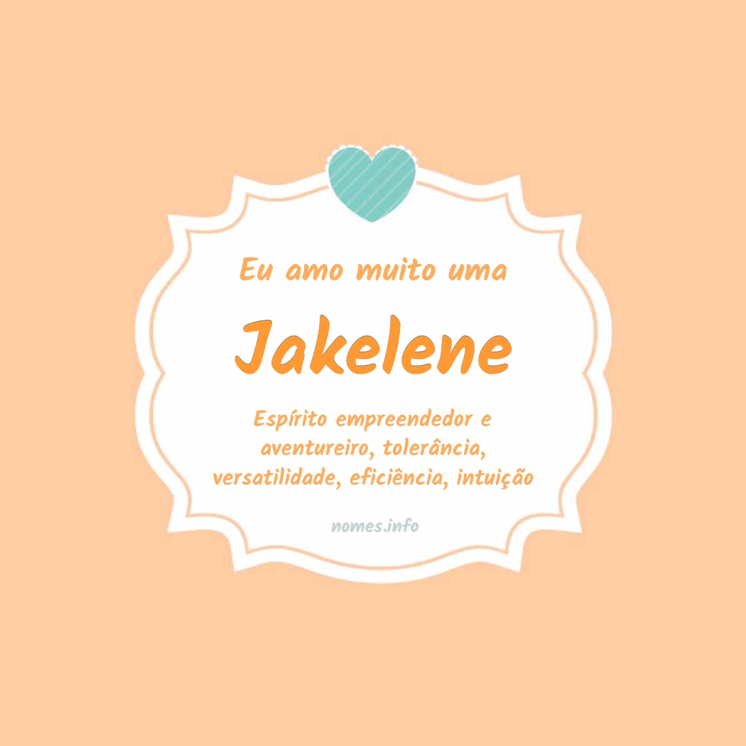 Eu amo muito Jakelene