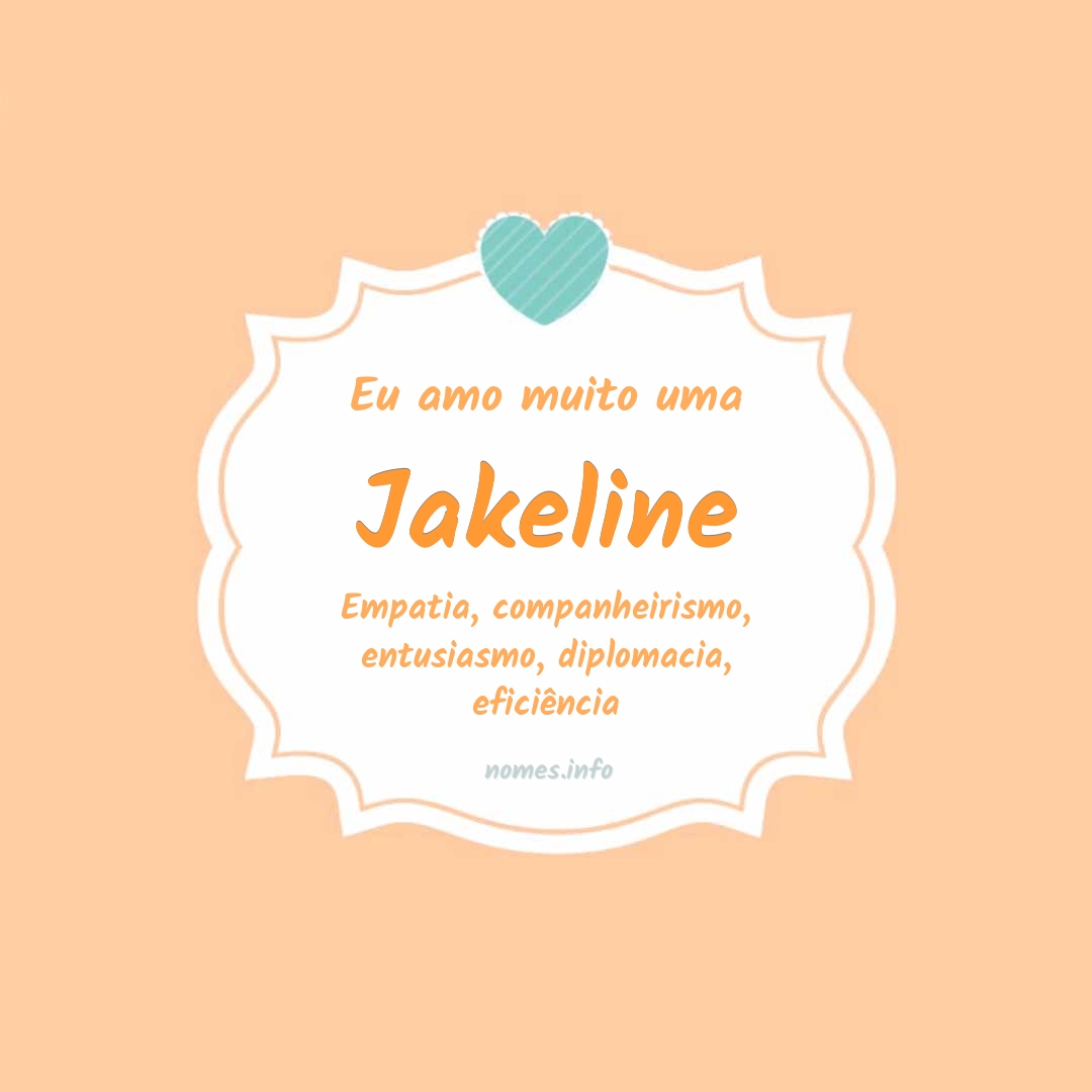 Eu amo muito Jakeline